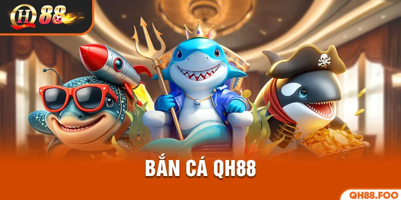 Bắn cá QH88