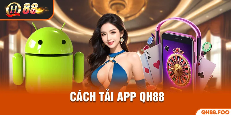 Cách tải app QH88