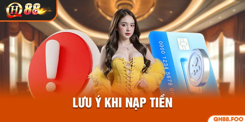 Lưu ý khi nạp tiền